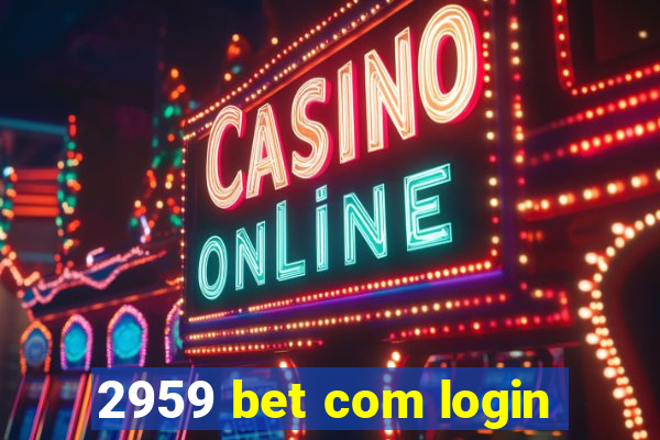 2959 bet com login